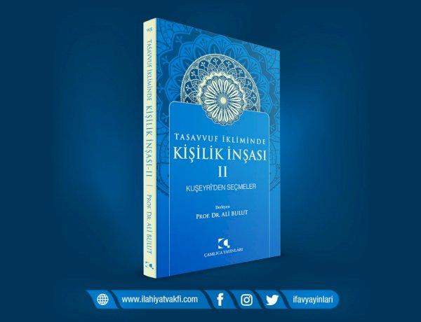 Tasavvuf İkliminde Kişilik İnşası II Kuşeyrî'den Seçmeler